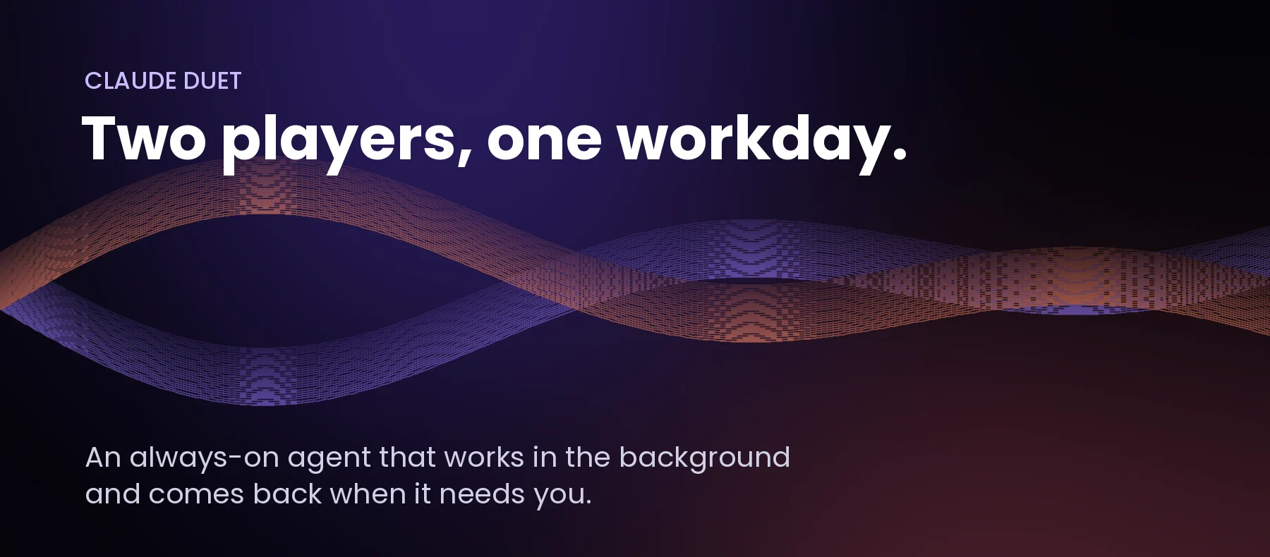 Claude Duet, Anthropic's always-on AI agent: two players, one workday
